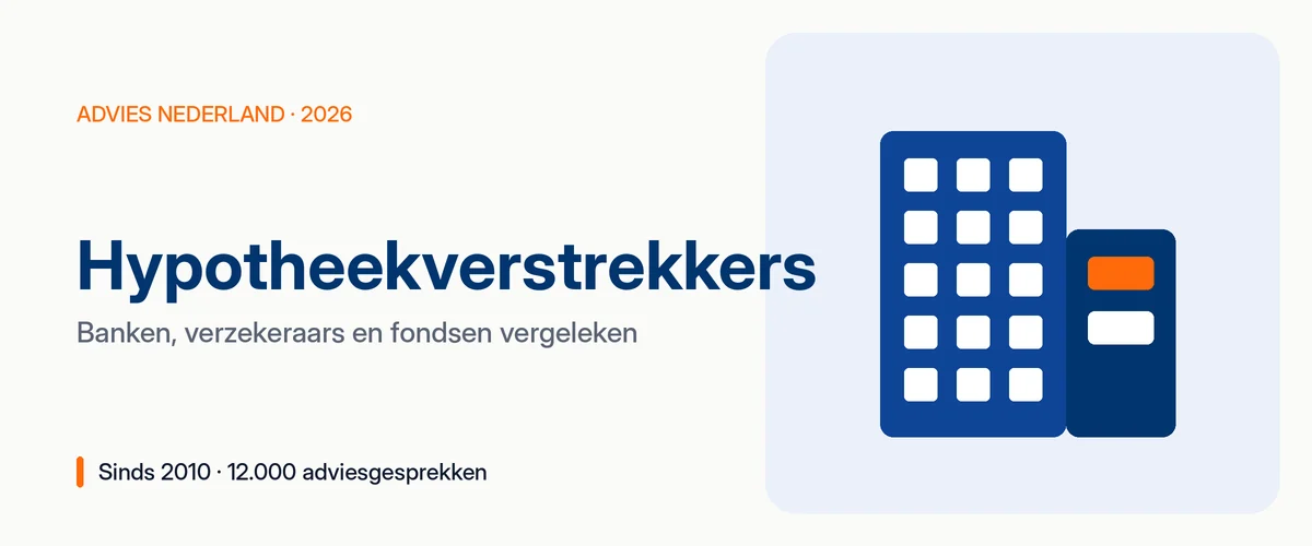 Hypotheekverstrekkers vergelijken: banken, verzekeraars en fondsen